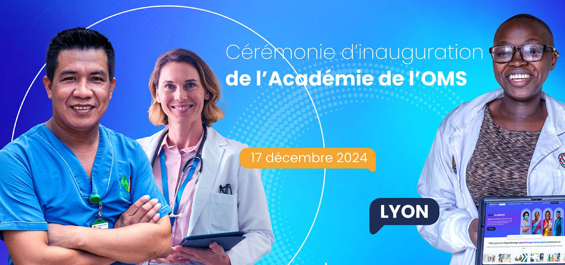 16 & 17 décembre 2024 – L’EHESP et EHESP-International participent à l’inauguration de l’Académie de l’OMS et au Festival de la Santé Mondiale à Lyon